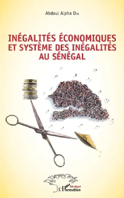 Inégalités économiques et système des inégalités au Sénégal by Dia Abdoul Alpha