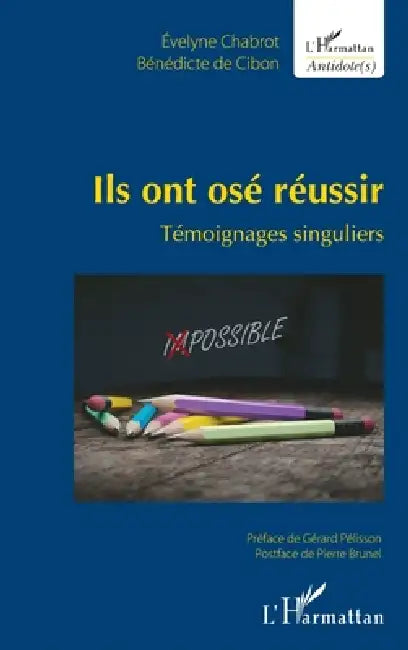 Ils ont osé réussir: Témoignages singuliers by de Cibon Benedicte, Chabrot Evelyne