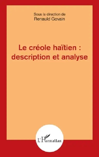 Le créole haïtien: description et analyse by Govain Renauld