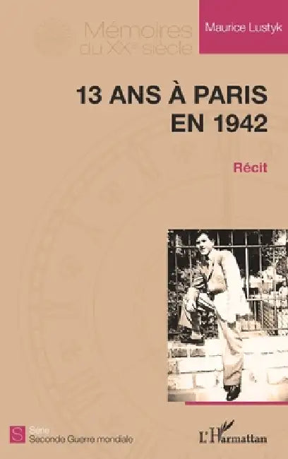 13 ans à Paris en 1942 by Maurice Lustyk
