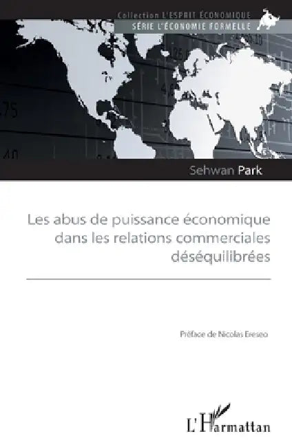 Les abus de puissance économique dans les relations commerciales déséquilibrées by Park Sehwan