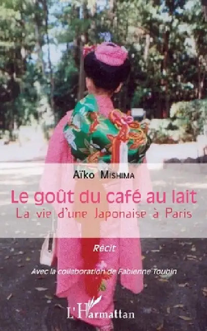 Le goût du café au lait: La vie d'une japonaise à Paris Récit by Aïko Mishima