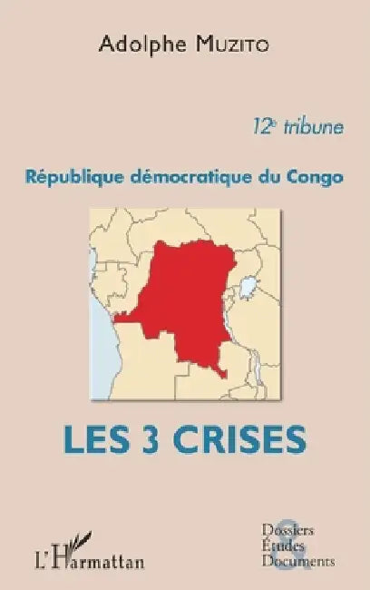 République démocratique du Congo 12e tribune: Les 3 crises by Adolphe Muzito