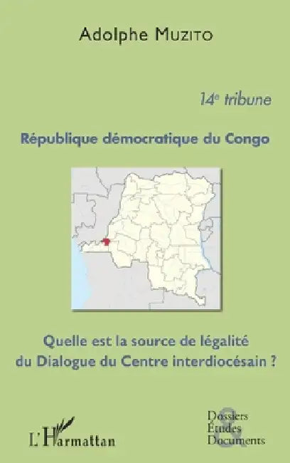République démocratique du Congo 14e tribune: Quelle est la source de légalité du Dialogue du Centre interdiocésain ? by Adolphe Muzito