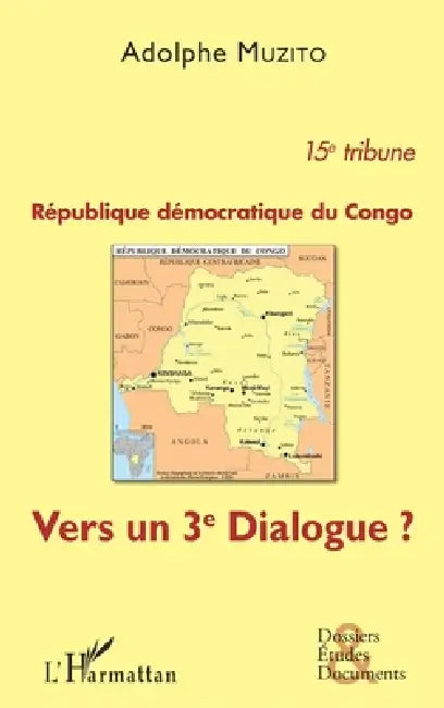 République démocratique du Congo 15e tribune: Vers un 3e dialogue ? by Adolphe Muzito