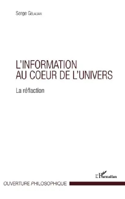 L'information au coeur de l'univers: La réflaction by Gelalian Serge