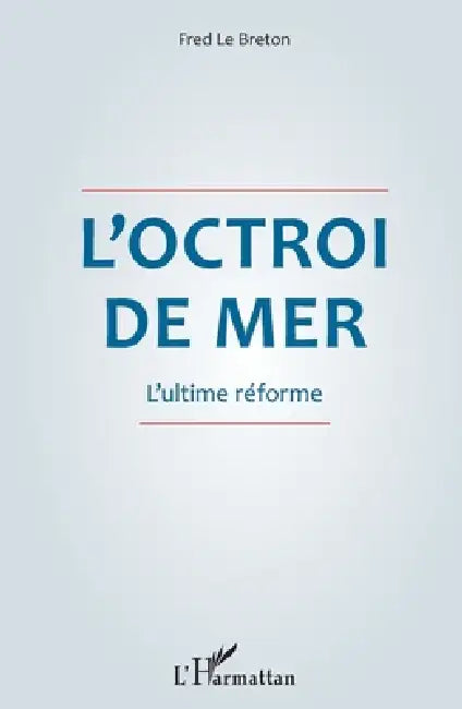L'octroi de mer: L'ultime réforme by Fred Le Breton