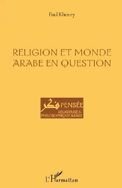 Religion et monde arabe en question by Khoury Paul
