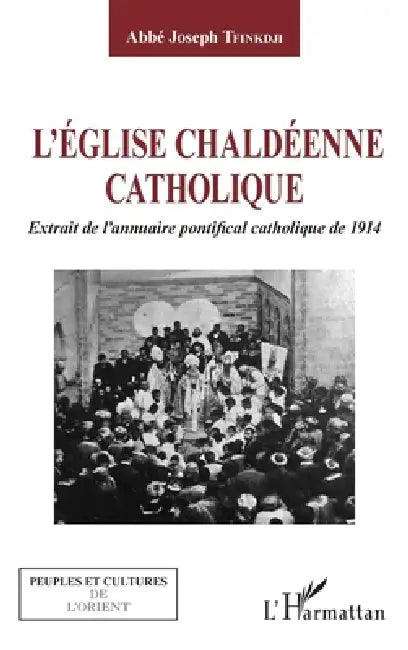 L'Eglise chaldéenne catholique: Extrait de l'annuaire pontifical catholique de 1914 by Association Uacf