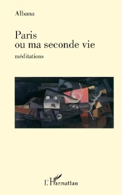 Paris ou ma seconde vie: méditations by Papleka Feride