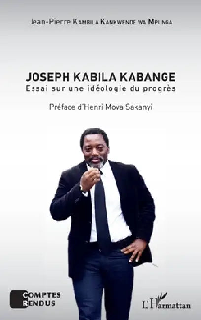 Joseph Kabila Kabange: Essai sur une idéologie du progrès by Kambila Kankwende Wa Mpunga Jean-Pierre