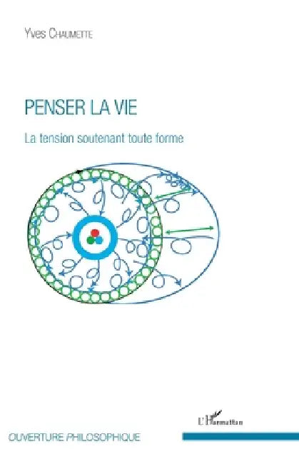 Penser la vie: La tension soutenant toute forme by Yves Chaumette