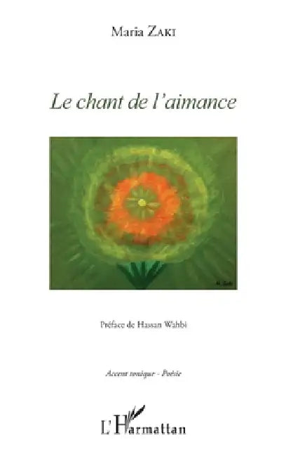 Le chant de l'aimance: préface de Hassan Wahbi by Maria Zaki