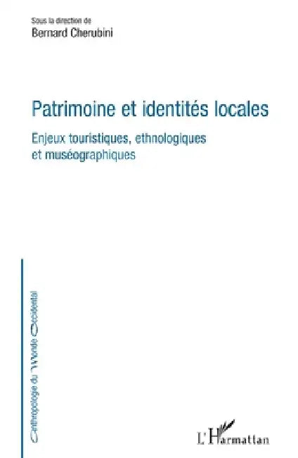 Patrimoine et identités locales: Enjeux touristiques, ethnologiques et muséographiques by Cherubini Bernard