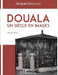 Douala: Un siècle en images Nouvelle édition by Jacques Soulillou