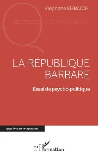 La république barbare: Essai de psycho-politique by Ehrlich Stephane