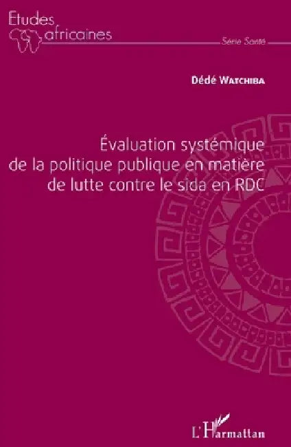 Évaluation systémique de la politique publique en matière de lutte contre le sida en RDC by Dédé Watchiba