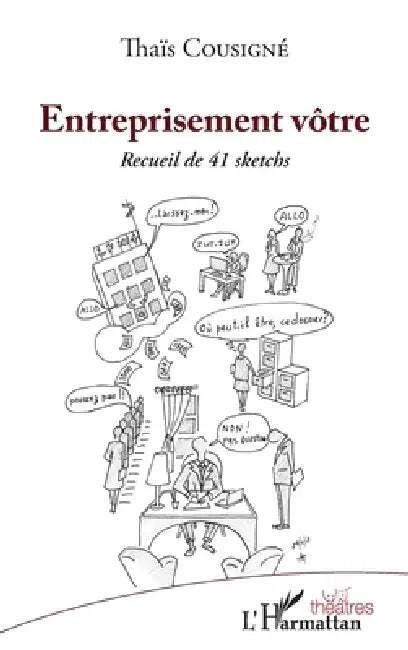 Entreprisement vôtre: Recueil de 41 sketchs by Thaïs Cousigné