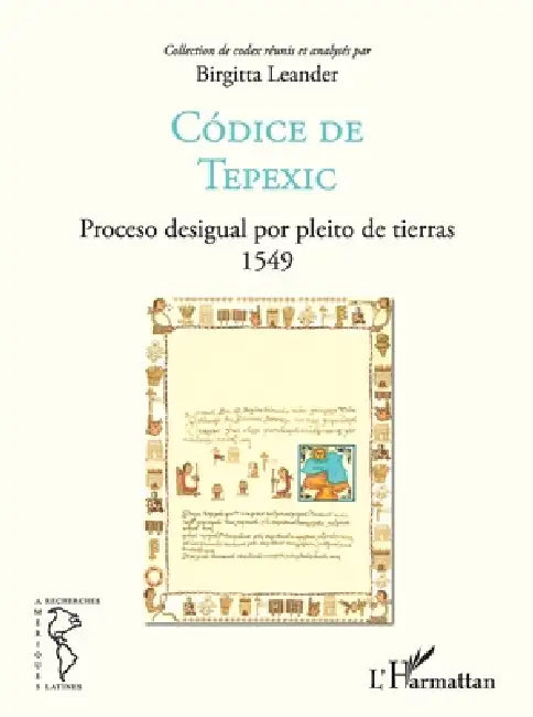 Códice de Tepexic: Proceso deigual por pleito de tierras 1549 by Leander Birgitta