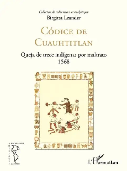 Códice de Cuauhtitlan: Queja de trece indígenas por maltrato 1568 by Leander Birgitta