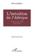 L'intuition de l'Afrique: Histoire de I&P (2001-2011) by Daubert Pierre