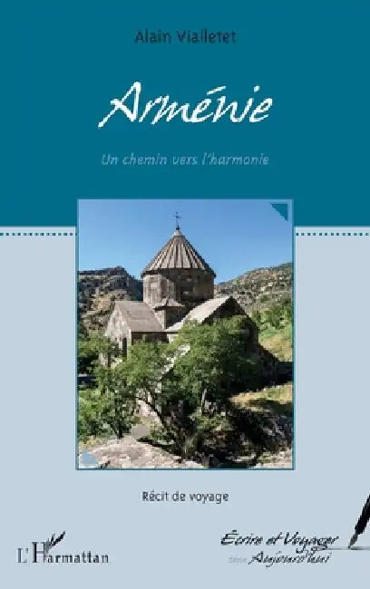 Arménie: Un chemin vers l'harmonie by Vialletet Alain