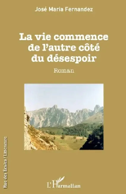 La vie commence de l'autre côté du désespoir by Fernandez Jose Maria