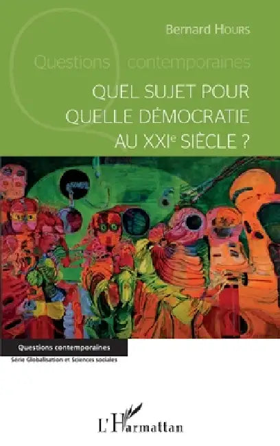 Quel sujet pour quelle démocratie au XXIème siècle? by Bernard Hours