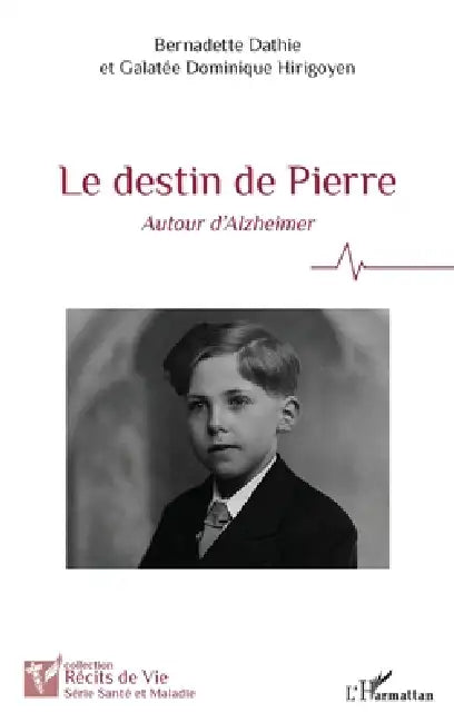 Le destin de Pierre: Autour d'Alzheimer by Galatée Dominique Hirigoyen, Dathie Bernadette