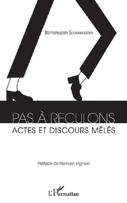 Pas à reculons: Actes et discours mêlés by Sooriamoorthy Ramanujam