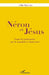 Néron et Jésus: Essai de géohistoire sur le mondial et l'universel by Bernard Gilles