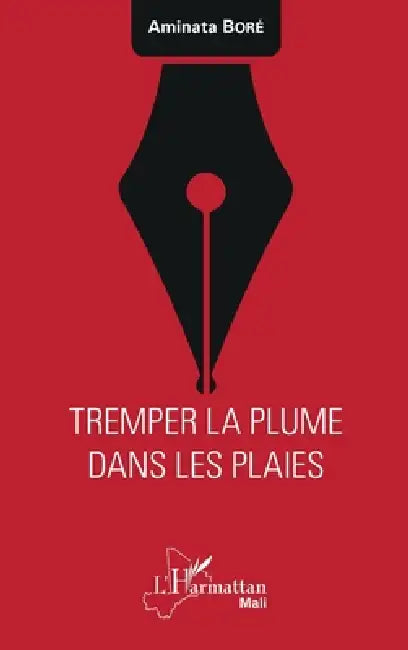 Tremper la plume dans les plaies by Braïika Aminata Boré