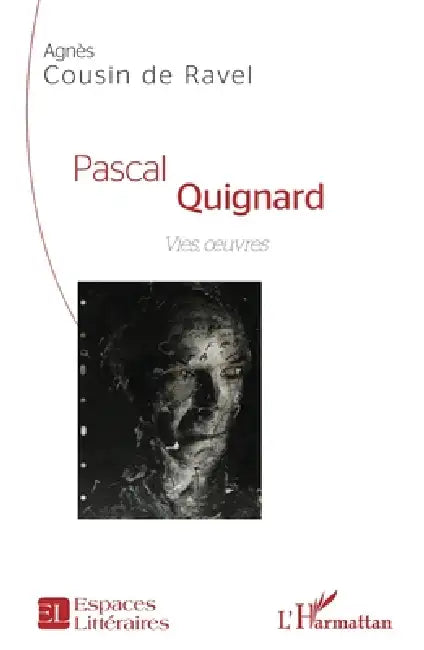 Pascal Quignard: Vies, oeuvres by Agnès Cousin de Ravel