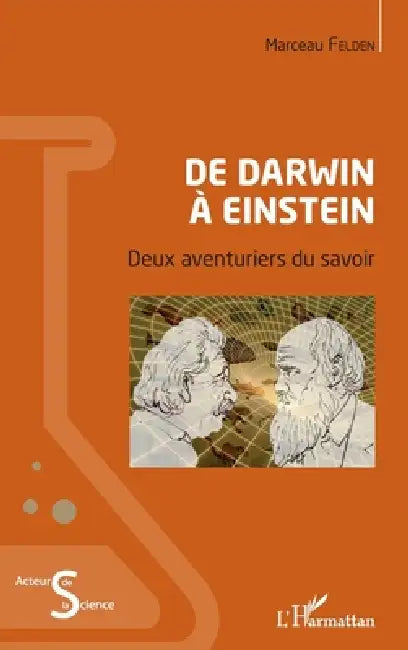 De Darwin à Einstein: Deux aventuriers du savoir by Felden Marceau