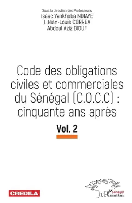 Code des obligations civiles et commerciales du Sénégal (C.O.C.C): cinquante ans après: Vol.2 by Ndiaye Yankhoba Isaac, Correa Jean Louis, Diouf Abdoul Aziz