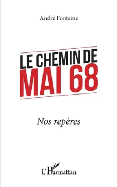 Le chemin de Mai 68: Nos repères by Fontaine Andre