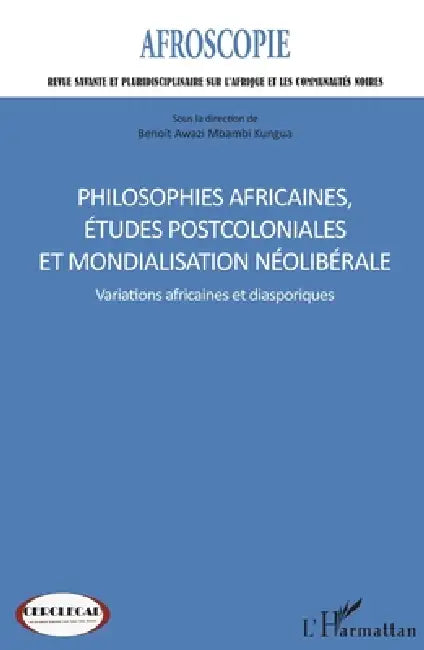 Philosophies africaines, études postcoloniales et mondialisation néolibérale: Variations africaines et diasporiques by Benoît Elie Awazi Mbambi Kungua