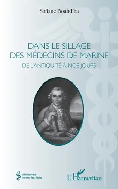 Dans le sillage des médecins de marine: De l'Antiquité à nos jours by Sofiane Bouhdiba
