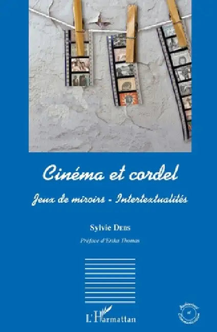 Cinéma et cordel: Jeux de miroirs - Intertextualités by Sylvie Debs