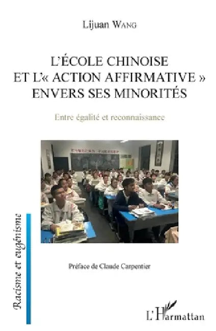 L'école chinoise et l'action affrirmative envers les minorités: Entre égalité et reconnaissance by Wang Lijuan