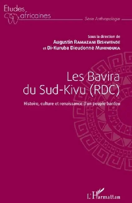 Les Bavira du Sud-Kivu (RDC): Histoire, culture et renaissance d'un peuple bantou by Augustin Ramazani Bishwende, Di-Kuruba Dieudonné Muhinduka