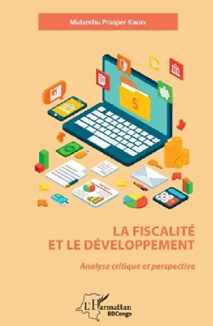 La fiscalité et le développement: Analyse critique et perspective by Kibuey Prosper Mulambu