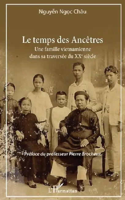 Le temps des Ancêtres: Une famille vietnamienne dans sa traversée du XXe siècle by Châu Nguyen Ngoc