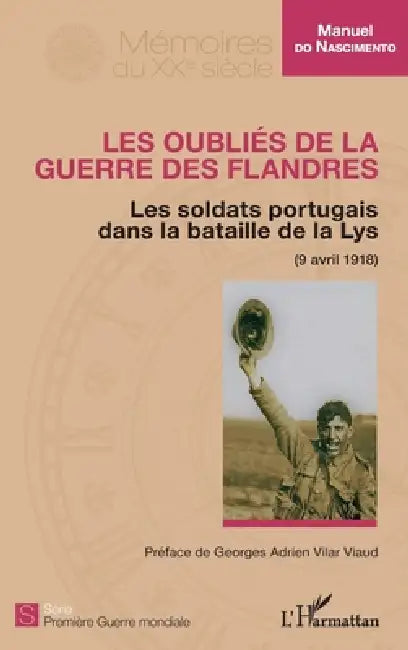 Les oubliés de la guerre des Flandres: Les soldats portugais dans la bataille de la Lys (9 avril 1918) by Manuel Do Nascimento
