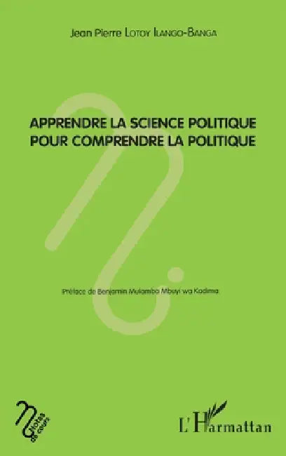 Apprendre la science politique pour comprendre la politique by Jean-Pierre Lotoy Ilango-Banga