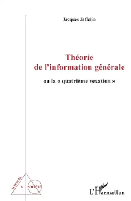 Théorie de l'information générale: Ou la "quatrième vexation" by Jacques Jaffelin