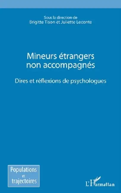 Mineurs étrangers non accompagnés: Dires et réflexions des psychologues by Brigitte Tison, LeConte Juliette