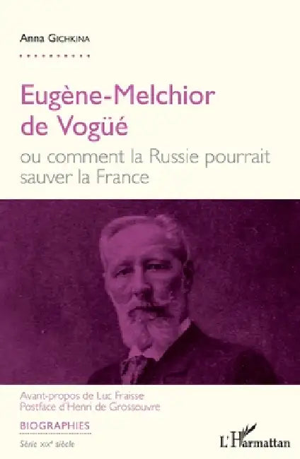 Eugène-Melchior de Vogüé: ou comment la Russie pourrait sauver la France by Gichkina Anna