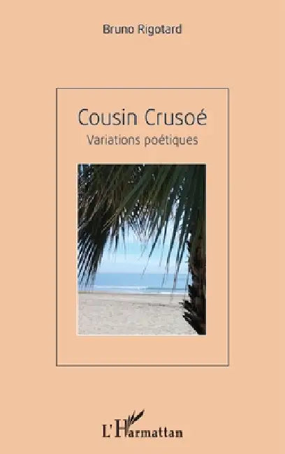 Cousin Crusoé: Variations poétiques by Bruno Rigotard