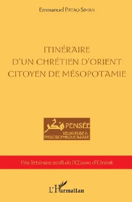 Itinéraire d'un chrétien d'orient citoyen de Mésopotamie by Pataq Siman Emmanuel